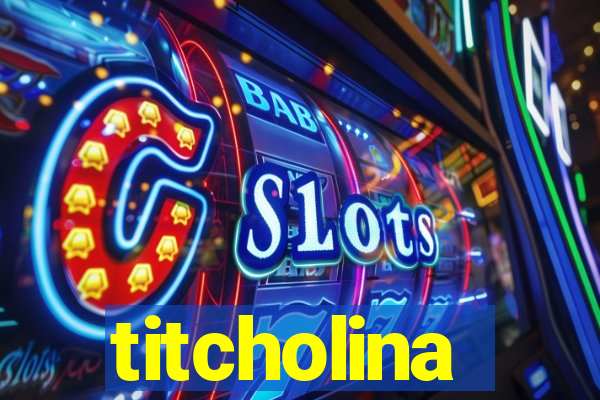 titcholina