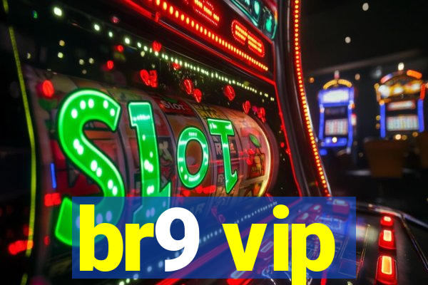 br9 vip