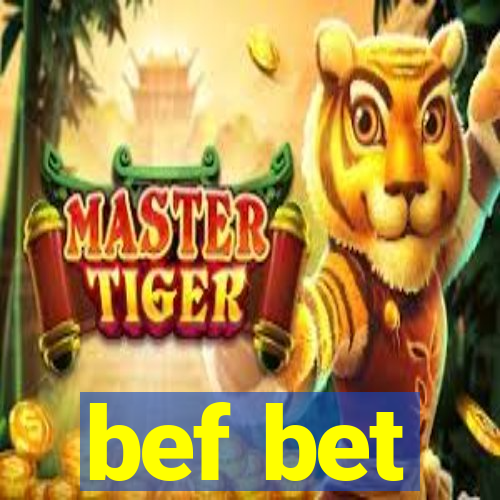 bef bet