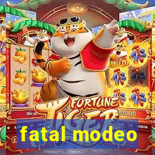 fatal modeo