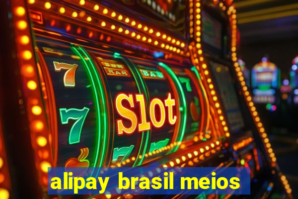 alipay brasil meios