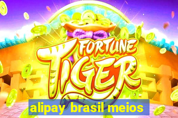 alipay brasil meios