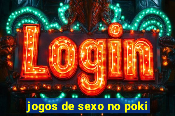 jogos de sexo no poki