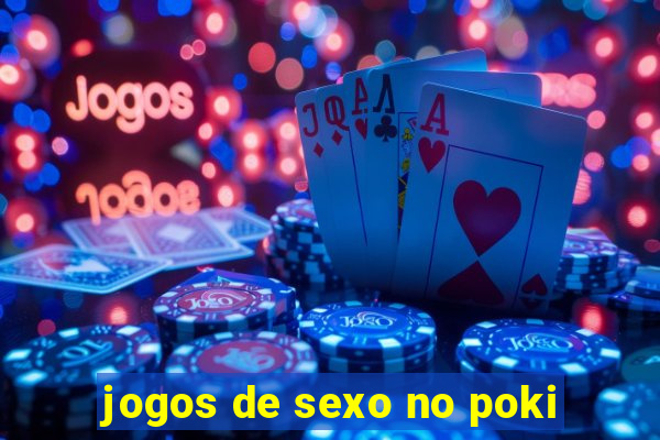 jogos de sexo no poki