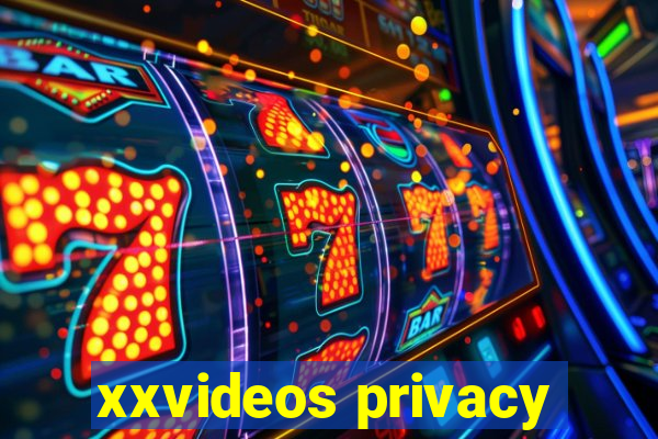 xxvideos privacy