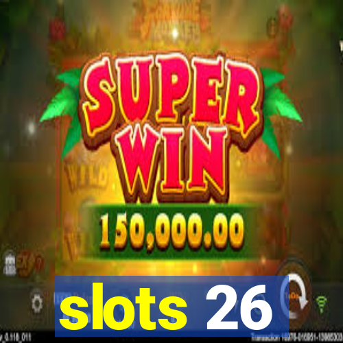 slots 26