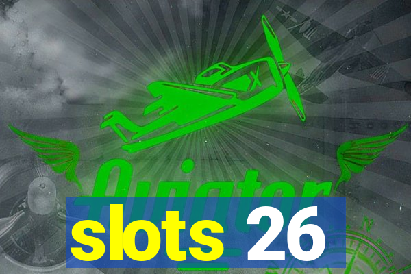 slots 26