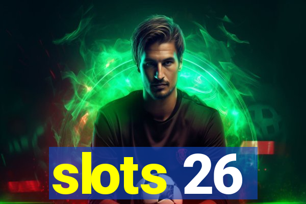 slots 26