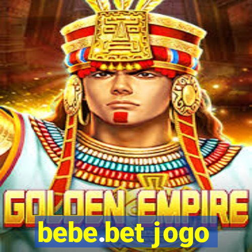 bebe.bet jogo