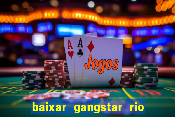 baixar gangstar rio cidade dos santos java