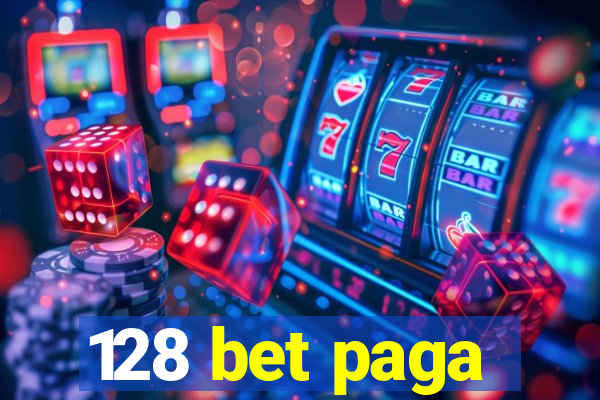 128 bet paga