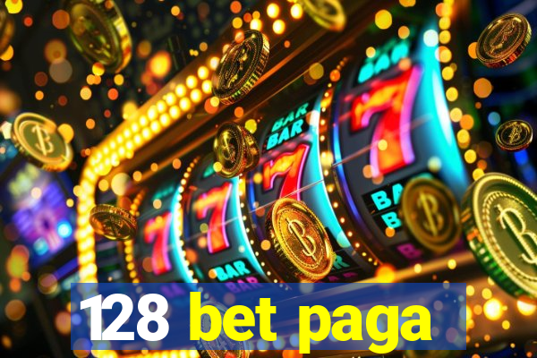 128 bet paga