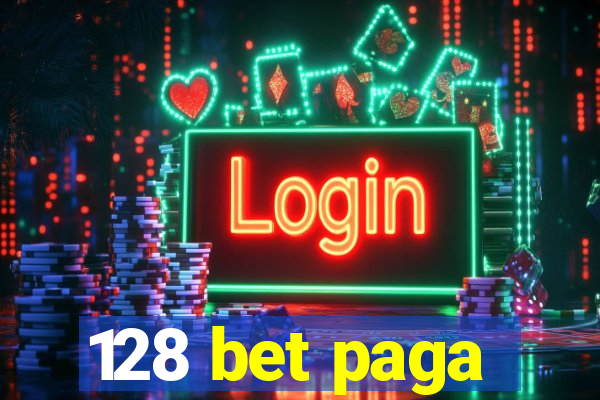 128 bet paga