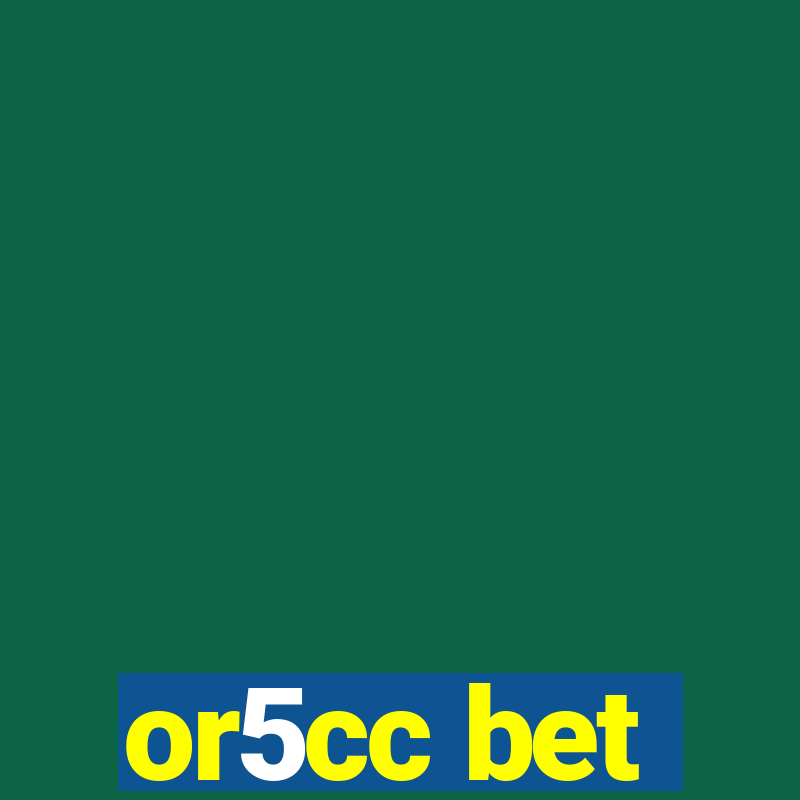 or5cc bet