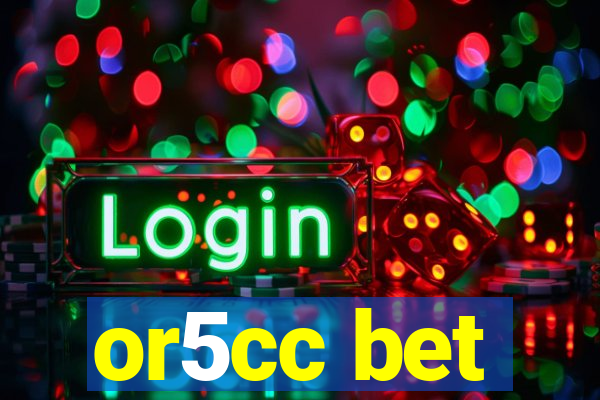 or5cc bet