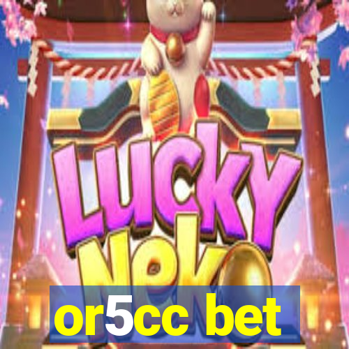 or5cc bet