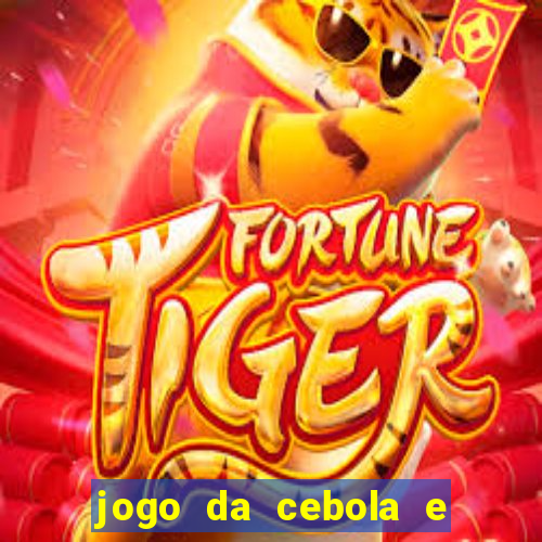 jogo da cebola e da berinjela