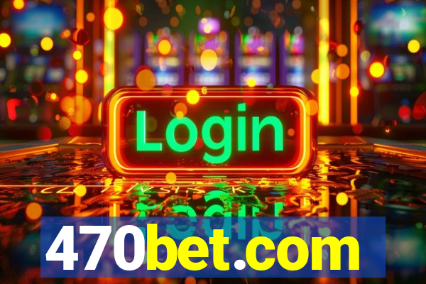 470bet.com