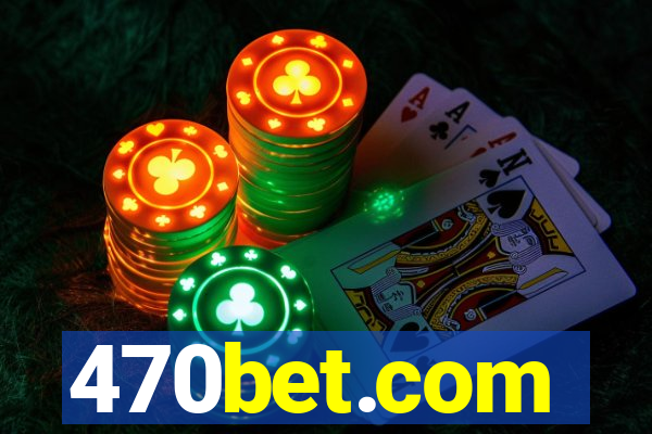 470bet.com