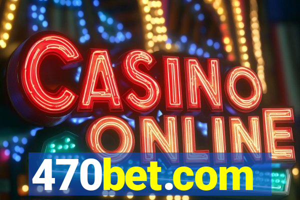 470bet.com