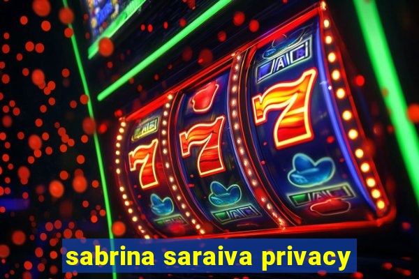 sabrina saraiva privacy