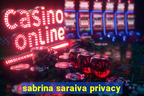 sabrina saraiva privacy