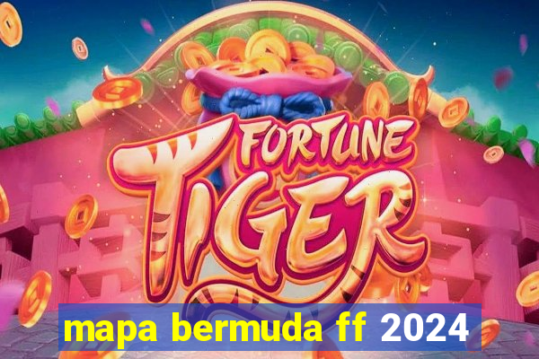 mapa bermuda ff 2024