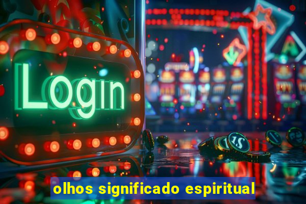 olhos significado espiritual