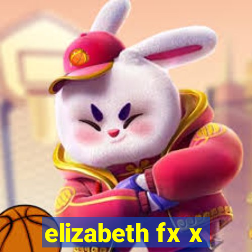 elizabeth fx x