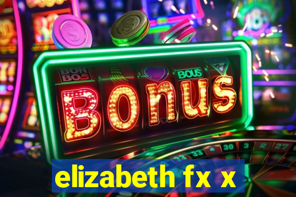 elizabeth fx x