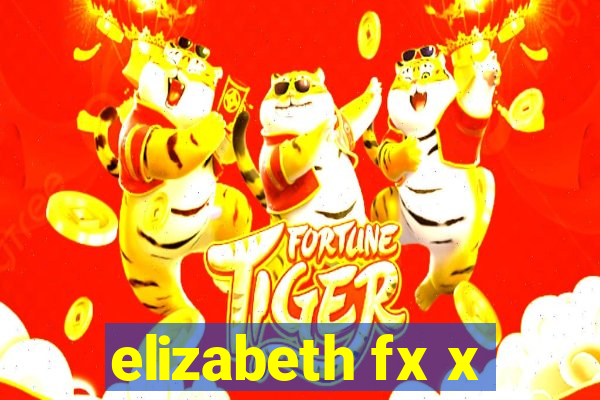 elizabeth fx x