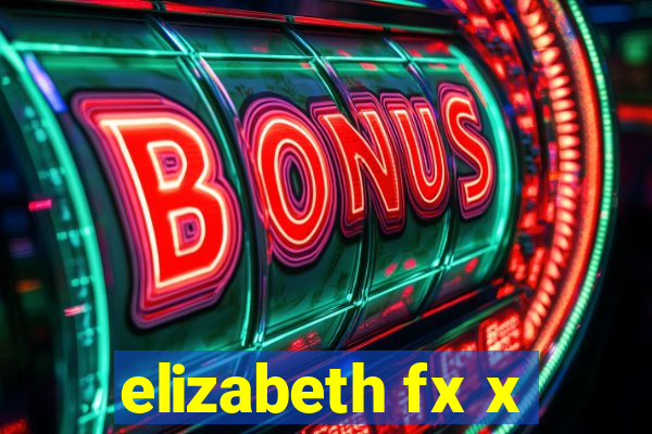 elizabeth fx x