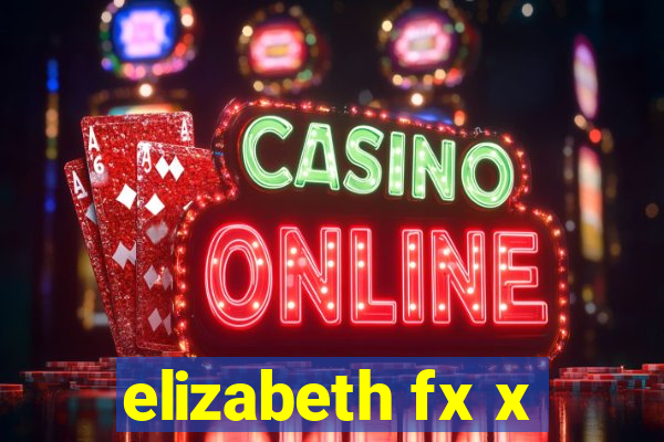 elizabeth fx x