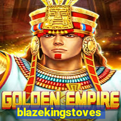 blazekingstoves