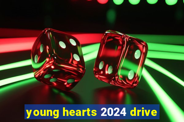 young hearts 2024 drive