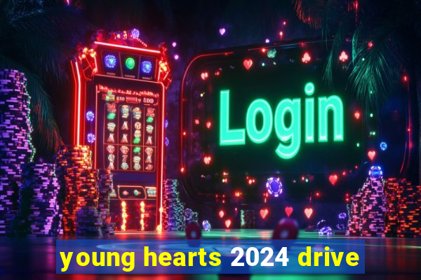 young hearts 2024 drive