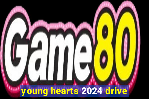 young hearts 2024 drive