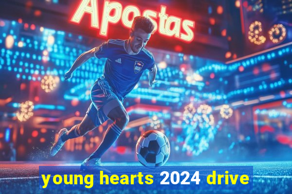 young hearts 2024 drive