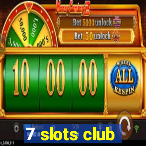 7 slots club