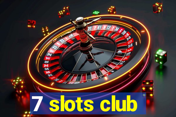 7 slots club