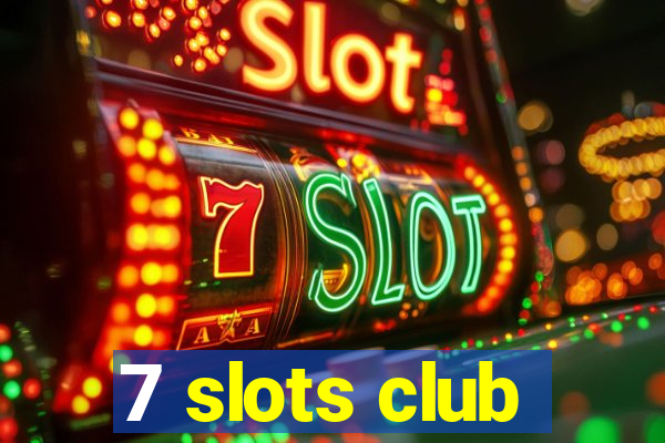 7 slots club