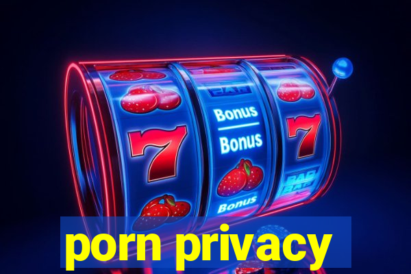 porn privacy