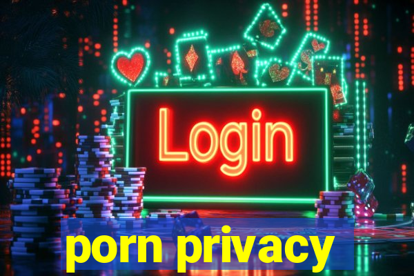 porn privacy