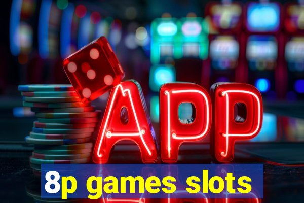 8p games slots