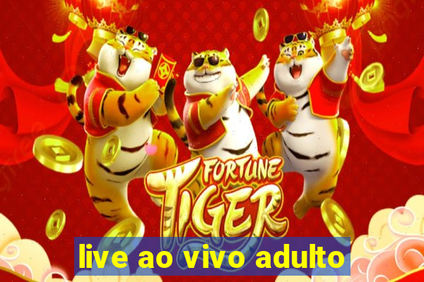 live ao vivo adulto