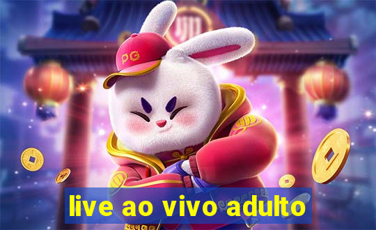 live ao vivo adulto