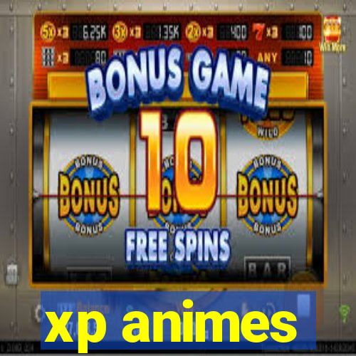 xp animes