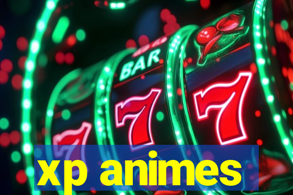 xp animes