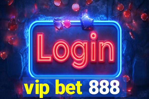 vip bet 888