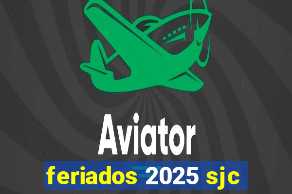 feriados 2025 sjc